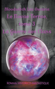 Title: Le Novae Terrae, tome 3: La Guerre des Clans, Author: Bloodwitch Luz Oscuria