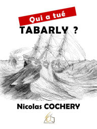 Title: Qui a tué Tabarly ?, Author: Nicolas Cochery