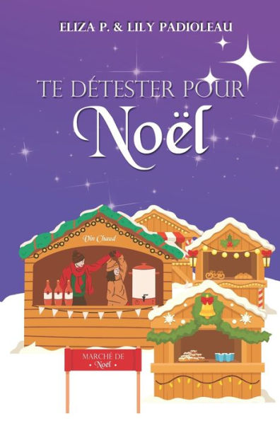 Te détester pour Noël: Un enemies to lovers poignant au goût de vin épicé et bredele !