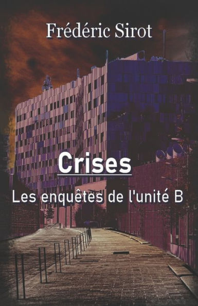 Crises: Les enquÃ¯Â¿Â½tes de l'unitÃ¯Â¿Â½ B (1)