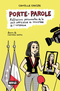 Title: Porte-parole : réflexions personnelles de la voix officielle du ministère de l'Intérieur, Author: Mathieu Sapin