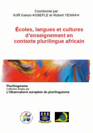 Title: Écoles, langues et cultures d'enseignement en contexte plurilingue africain, Author: Coord. Koffi Ganyo A et Robert YENNAH