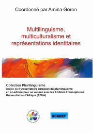 Title: Multilinguisme, multiculturalisme et représentations identitaires, Author: Amina GORON