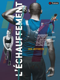 Title: L'Échauffement: Maximiser les performances et améliorer le développement sportif sur le long terme, Author: Ian Jeffreys