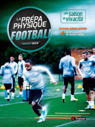 Title: La Prépa physique Football : une saison de vivacité, Author: Alexandre Dellal