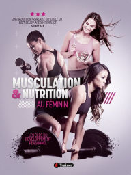 Title: Musculation et nutrition au féminin: Les clés du développement personnel, Author: Sohee Lee