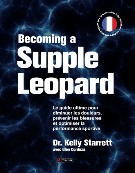 Becoming a Supple Leopard: Guide ultime pour diminuer les douleurs, prévenir les blessures et optimiser la performance sportive