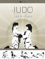 Title: Le Judo des 6-8 ans, Author: France Judo