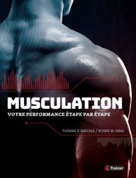 Title: Musculation: Votre performance étape par étape, Author: Thomas Baechie