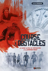 Title: Course à obstacles: Le guide ultime de préparation à la Spartan Race®, Author: Laurent Puigsegur