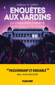 Title: La conjuration Lamarck: Enquêtes aux jardins 3, Author: Guillaume Le Cornec