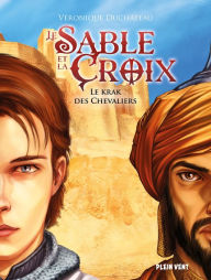 Title: Le krak des Chevaliers: Le sable et la croix - Tome 1, Author: Véronique Duchâteau