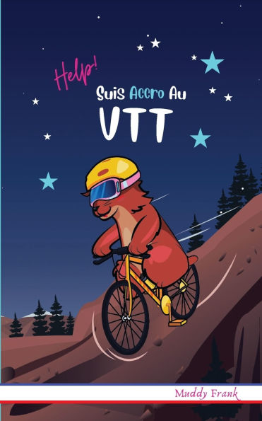 Help ! Suis Accro Au VTT: Pour enfants 8 à 12 ans. Livre humour avec thèmes d'animaux et montagne.