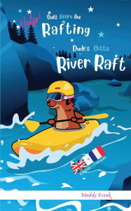 Title: Dude's Gotta River Raft / Help ! Suis Accro Au Rafting: Livre anglais-franï¿½ais pour enfants 8 ans +, Author: Muddy Frank