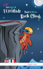 Dude's Gotta Rock Climb / Help ! Suis Accro À l'Escalade: Bilingual Edition. This book reads with English on one page, French on the other. For 8-12 years (even older).