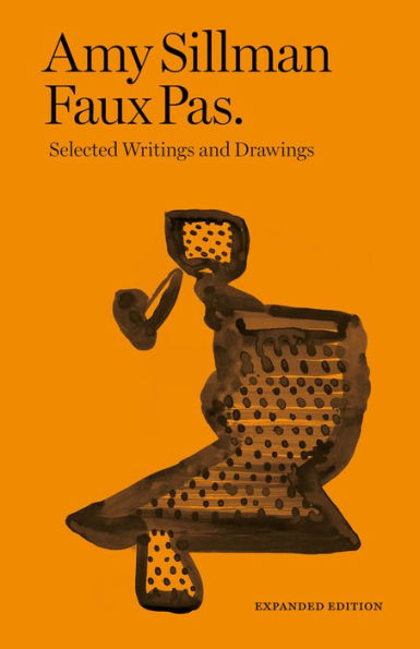 Amy Sillman: Faux Pas: Selected Writings and Drawings