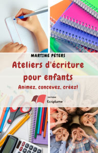 Title: Ateliers d'écriture pour enfants, Author: Martine Péters