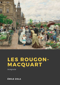 Title: Les Rougon-Macquart: Intégrale, Author: Émile Zola