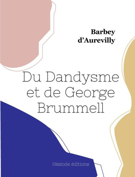 Du Dandysme et de George Brummell