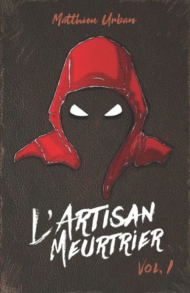 L'Artisan Meurtrier: Volume 1