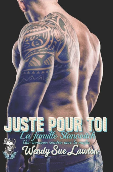 Juste pour toi: (ï¿½dition franï¿½aise) Dark romance- La Bratva - La famille Slanovitch