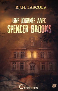 Title: Une journée avec Spencer Brooks, Author: R.J.H. Lascols