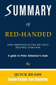 Title: Summary of Red-Handed: How American Elites Get Rich Helping China Win, Author: Quick Reads