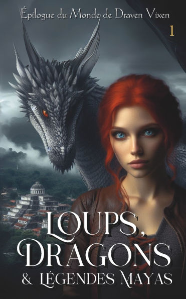 Loups, Dragons & LÃ¯Â¿Â½gendes Mayas (Le Monde de Draven Vixen)