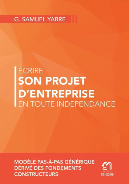 Ecrire son projet d'entreprise en toute indï¿½pendance