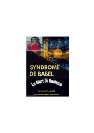 Title: SYNDROME DE BABEL: La Mort Du Racisme, Author: Emmanuel Mote