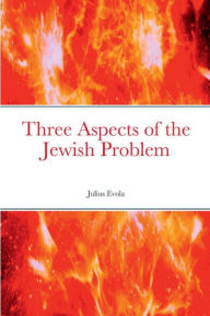 Title: Three Aspects of the Jewish Problem, Author: Julius Evola