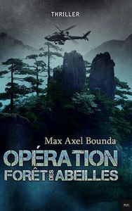 Title: Opération Forêt des Abeilles: Thriller, Author: Max Axel Bounda