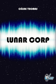 Title: Lunar Corp, Author: Céline Thomas