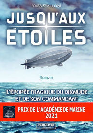 Title: Jusqu'aux étoiles: L'épopée tragique du Dixmude et de son commandant, Author: Yves Stalloni