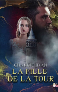 Title: La fille de la tour, Author: Charlie Jdan