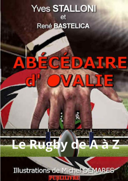 Abécédaire d'Ovalie: Le Rugby de A à Z