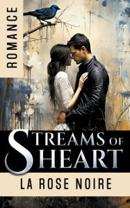 Title: Streams of Heart, Author: La Rose Noire