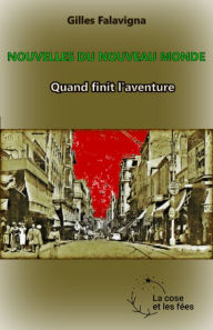 Title: Quand finit l'aventure: Les Nouvelles du nouveau monde, Author: Gilles Falavigna