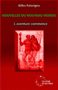 Title: L'aventure commence: Les Nouvelles du nouveau monde, Author: Gilles Falavigna