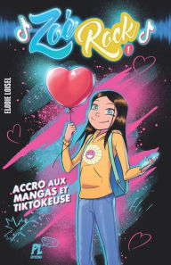 Title: Zoï¿½ Rock: Accro aux mangas et TikTokeuse, Author: Elodie Loisel