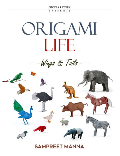 Origami Life - Wings and Tails: 16 Original Origami Models of Birds and Animals Step-by-Step Diagrams for Intermediate and Advanced Folders