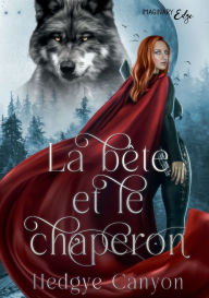 Title: La bï¿½te et le chaperon, Author: Hedgye Canyon