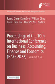 Title: Proceedings of the 10th International Conference on Business, Accounting, Finance and Economics (BAFE 2022), Author: Fanyu Chen