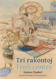 Title: Tri rakontoj. Trois contes, Author: Gustave Flaubert