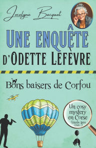 Title: Bons baisers de Corfou: Une enquÃ¯Â¿Â½te d'Odette LefÃ¯Â¿Â½vre, Author: Jocelyne Bacquet