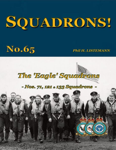 The 'Eagle' Squadrons: Nos 71, 121 & 133 Squadrons