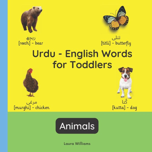 Urdu - English Words for Toddlers - Animals: Teach and Learn Urdu For Kids and Beginners Bilingual Picture Book with English Translations