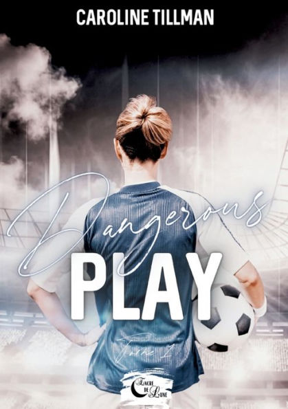 Dangerous Play: Tome 1