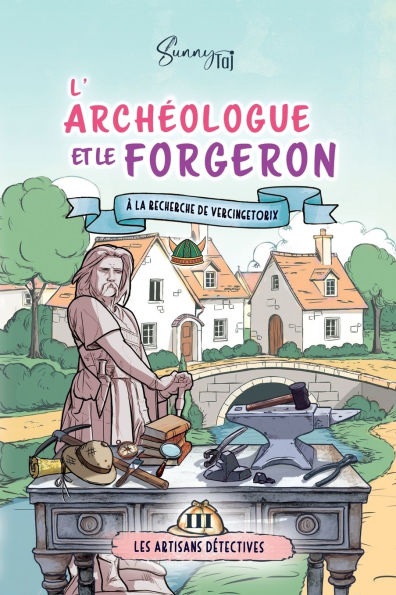 L'Archï¿½ologue et le Forgeron, ï¿½ la dï¿½couverte de Vercingï¿½torix: cosy mystery (sï¿½rie terminï¿½e)