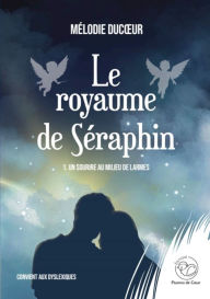Title: Le royaume de Séraphin - Tome 1: Un sourire au milieu de larmes, Author: Mélodie Ducoeur